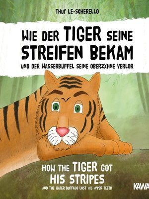 cover image of Wie der Tiger seine Streifen bekam und der Wasserbüffel seine Oberzähne verlor